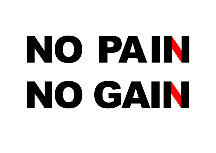 no pain no gain